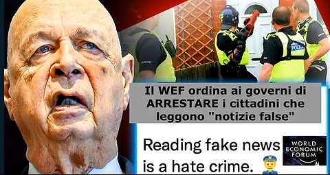 Il WEF ordina ai governi di ARRESTARE i cittadini che leggono "notizie false"