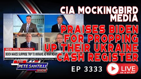 CIA MOCKINGBIRD MEDIA - PRAISES BIDEN FOR PROPPING UP THEIR UKRAINE CASH REGISTER | EP 3333-8AM