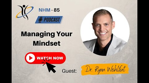 How to Manage Your Mindset w/Dr. Ryan Wohlfert