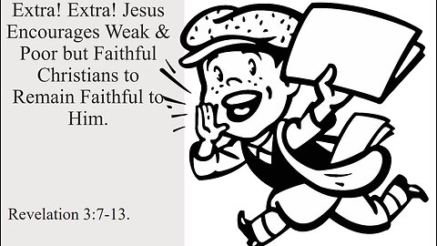 Jesus Encourages Weak & Poor but Faithful Christians to Remain Loyal to Him - Revelation 3:7-13