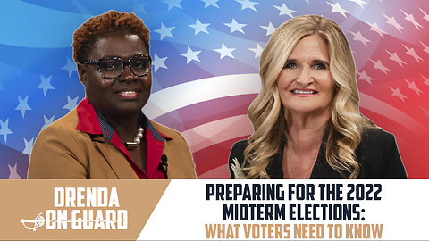 Preparing for the 2022 Midterm Elections: What Voters Need to Know | Drenda on Guard (Episode 043)