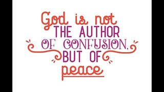 God is not the author of confusion