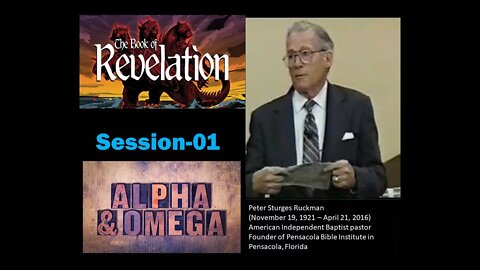 Alpha and Omega Peter Ruckman Book of Revelation Session 01