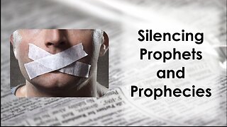 Silencing The Prophets And The Prophecies
