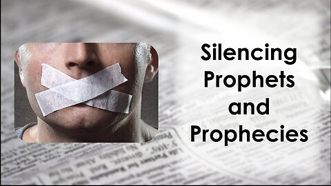 Silencing The Prophets And The Prophecies