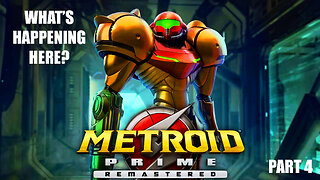 What's Happening Here? Metroid Prime Remastered (Part 4)