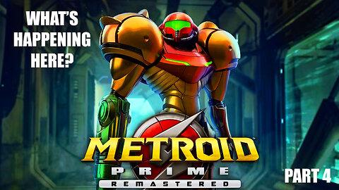 What's Happening Here? Metroid Prime Remastered (Part 4)