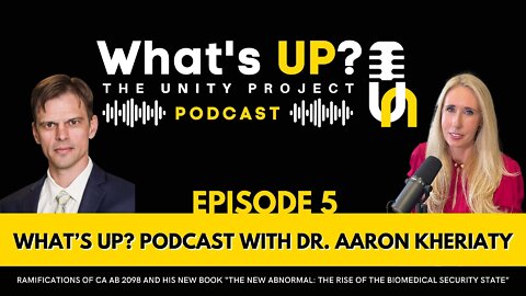 Ep. 5: The Unity Project Podcast w/Dr. Aaron Kheriaty– CA AB 2098 & his new book “The New Abnormal”