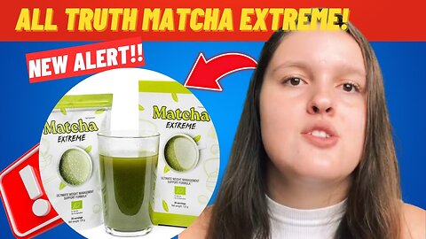 MATCHA EXTREME - ((THE TRUTH!)) MATCHA EXTREME WEIGHT LOSS - TÉ VERDE DE MATCHA PARA QUE SIRVE