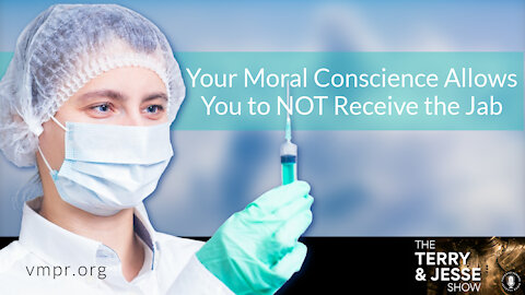 01 Nov 21, T&J: Your Moral Conscience Allows You to NOT Receive the Jab