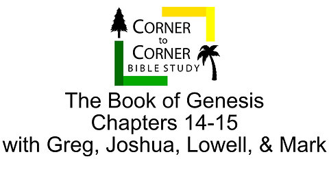 Studying Genesis Chapters 14 & 15