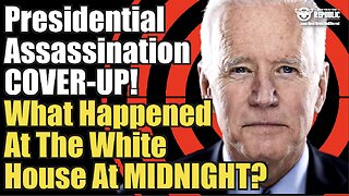 Presidential Assassination Cover-up! What Happened At The White House At The Stroke of Midnight?