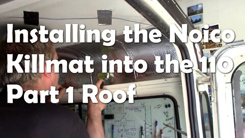 Installing the Noico / Killmat into the 110 Part 1 Roof