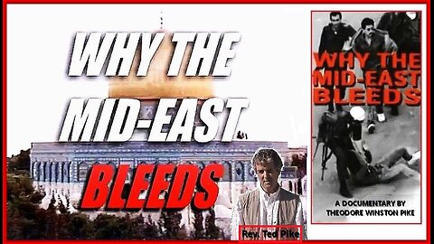 WHY THE MIDDLE-EAST BLEEDS | TED & ALYNN PIKE (DOCUMENTARY)