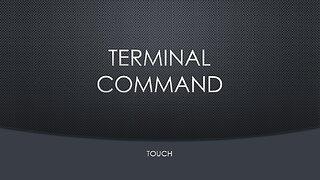 Terminal Command - How to use the touch command
