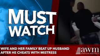 Wife and her family beat up husband after he cheats with mistress