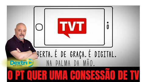PT QUER UMA CONCESSÃO DE TV