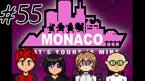 Monaco: What's Yours is Mine #55 - Money Hacking Monkeys