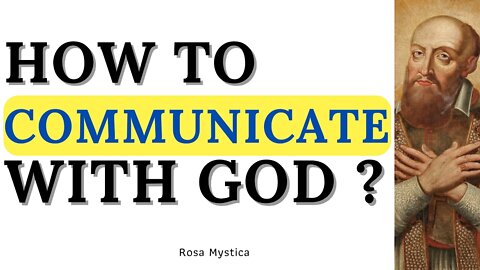 HOW TO COMMUNICATE WITH GOD? ST. FRANCIS DE SALES