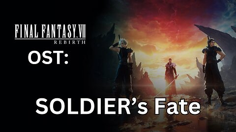 FFVII Rebirth OST: SOLDIER's Fate