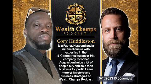 WEALTH CHAMPS PODCAST #6 CORY HUDDLESTON C.E.O OF RICOCHET ACQUISITIONS & E-COMMERCE EXPERT.