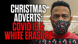 Christmas Adverts - Covid 19 & White Erasure