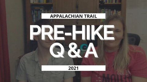 Appalachian Trail 2021 | Pre Hike Q&A