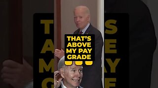 Stupid Things Joe Biden Says: Above My Pay Grade #BidenUnfit #Bidenomics