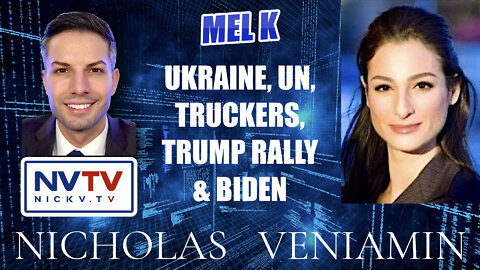 Mel K Discusses Ukraine, Truckers, Trump Rally & Biden with Nicholas Veniamin