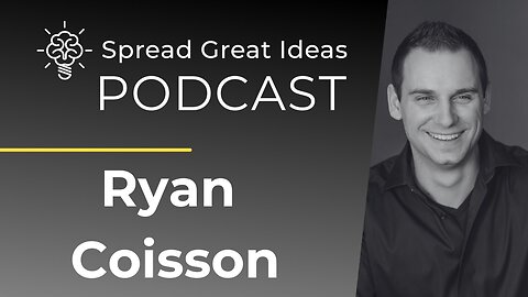 Ryan Coisson: Building Wealth and Managing Risk | Spread Great Ideas Podcast