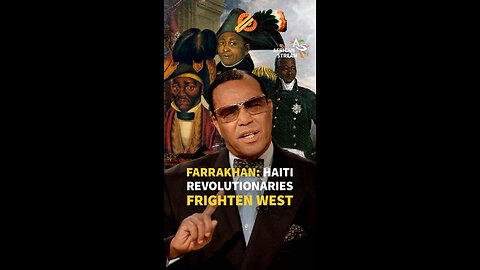 FARRAKHAN: HAITI REVOLUTIONARIES FRIGHTEN WEST