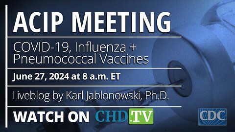 CDC ACIP Meeting: COVID-19, Influenza + Pneumococcal Vaccines | June 27