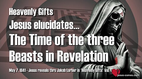 666 and the three Beasts of Revelation...Jesus explains ❤️ Heavenly Gifts thru Jakob Lorber