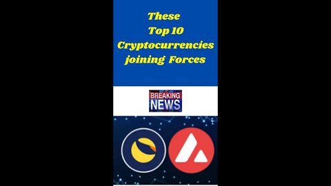 These Top 10 Cryptocurrencies joining forces