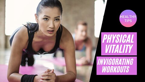 Moving Towards Physical Vitality: Invigorating Workouts for All Fitness Levels