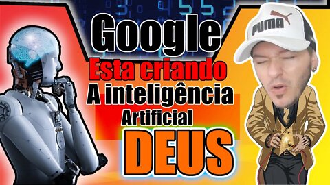 GOOGLE está criando a inteligência artificial DEUS - Caracaaaaaaa