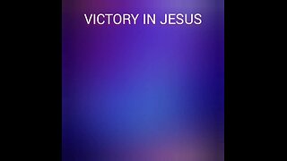 VICTORY IN JESUS