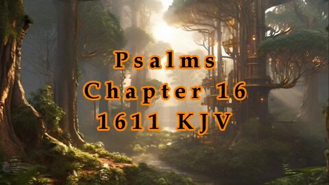 Psalms - Chapter 16 - 1611 - KJV