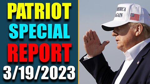PATRIOT SPECIAL REPORT VIA RESTORED REPUBLIC & JUDY BYINGTON UPDATE AS OF MARCH 19, 2023