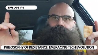 Ep #13 - Philosophy of Resistance: Embracing Tech Evolution