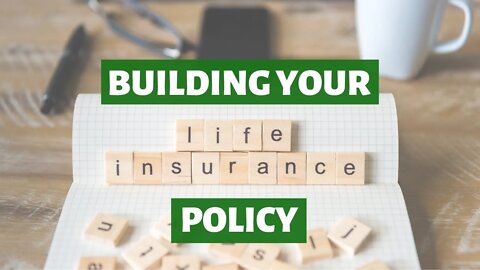 Building Your Life Insurance Policy