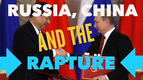 Watchman River - Russia, China and the Rapture of the Church.