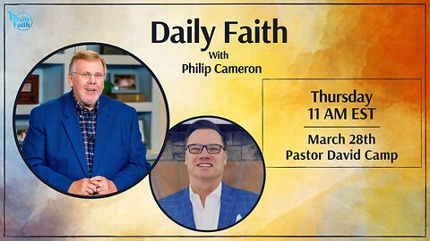 Daily Faith with Philip Cameron: Special Guest Pastor David Camp