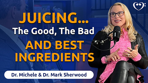 Juicing: The Good, The Bad and Best Ingredients | FurtherMore with Drs Michele & Mark Sherwood