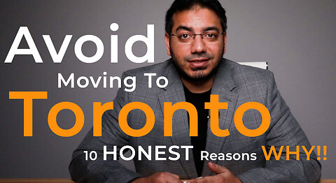 Top 10 reasons NOT to move to Toronto Unless you can handle these NEGATIVES