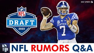 NFL Draft Rumors: Is QB Will Levis’ Draft Stock Falling? + NFL Trade Rumors | Q&A