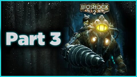 BioShock 2 Playthrough | Part 3 (No Commentary)
