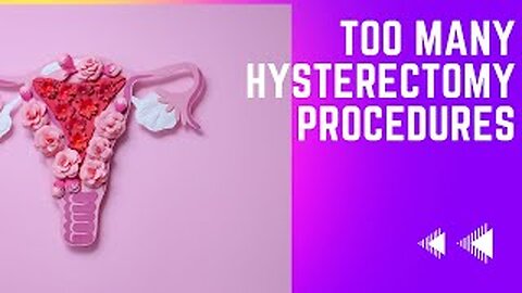 Hysterectomy Procedures Are Unnecessary || There Are Other Options