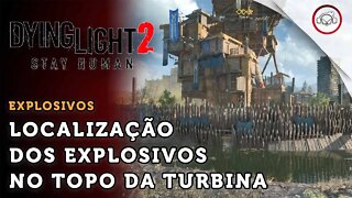 Dying Light 2 Stay Human, A localização de todos os explosivos no topo da turbina | super dica PT-BR