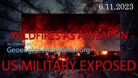 Wildfires As A Weapon: US Military Exposed